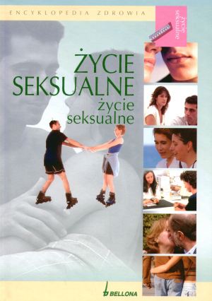 Życie seksualne. Encyklopedia zdrowia - zbiorowa praca - książka