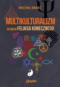 Multikulturalizm w ujęciu Feliksa Konecznego - Kmieć Michał - książka