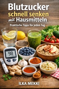 Blutzucker schnell senken mit Hausmitteln - Ilka Mekki - ebook