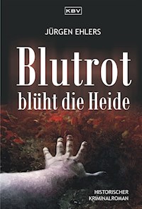 Blutrot blüht die Heide - Jurgen Ehlers - ebook
