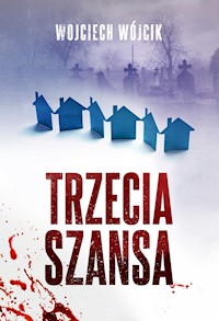 Trzecia szansa - Wojciech Wójcik - ebook + audiobook + książka