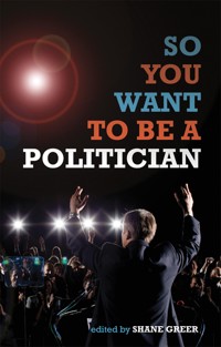 So You Want to Be a Politician -  - ebook