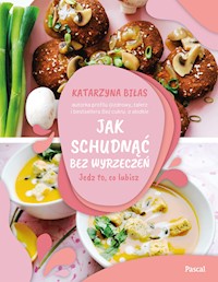 Jak schudnąć bez wyrzeczeń - Biłas Katarzyna - ebook
