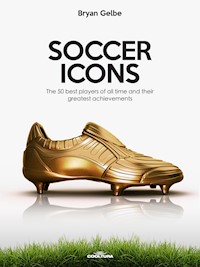 SOCCER ICONS - Bryan Gelbe - ebook