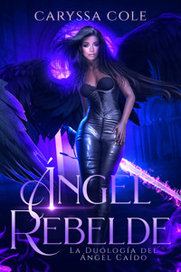 Ángel Rebelde - Caryssa Cole - ebook
