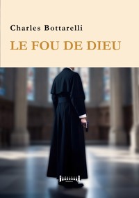 Le fou de dieu - Charles Bottarelli - ebook