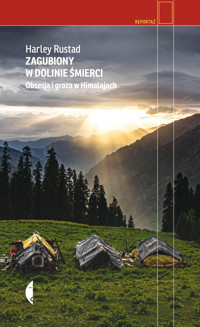 Zagubiony w Dolinie Śmierci. Obsesja i groza w Himalajach - Harley Rustad - ebook