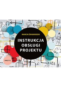Instrukcja obsługi projektu - Marcin Żmigrodzki - książka