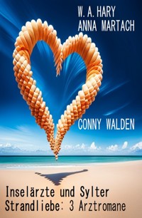 Inselärzte und Sylter Strandliebe: 3 Arztromane - Conny Walden - ebook