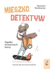 Mieszko Detektyw Zagadka skradzionych kluczy - Wasilkowska Katarzyna - książka
