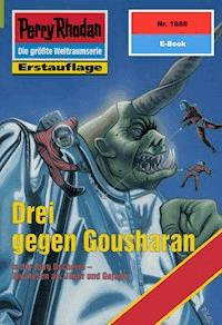Perry Rhodan 1888: Drei gegen Gousharan -  Hubert Haensel - ebook