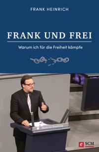 FRANK UND FREI - Frank Heinrich - ebook