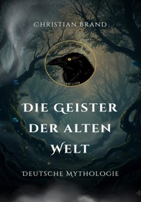 Die Geister der alten Welt - Christian Brand - ebook