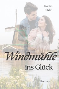 Windmühle ins Glück - Bianka Kitzke - ebook