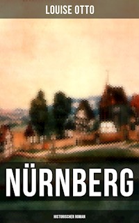 Nürnberg (Historischer Roman) - Louise Otto - ebook