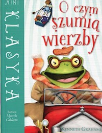 Mini Klasyka O czym szumią wierzby - Kenneth Grahame - książka