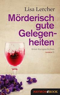 Mörderisch gute Gelegenheiten - Lisa Lercher - ebook