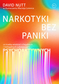 Narkotyki bez paniki. Co trzeba wiedzieć o legalnych i nielegalnych środkach psychoaktywnych - Nutt David - ebook