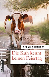 Die Kuh kennt keinen Feiertag - Bernd Gunthers - ebook