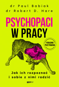 Psychopaci w pracy. Jak ich rozpoznać i sobie z nimi radzić - Paul Babiak, Robert D. Hare - ebook