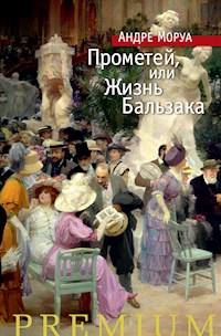 Прометей, или Жизнь Бальзака - Андре Моруа - ebook