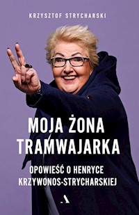 Moja żona tramwajarka - Krzysztof Strycharski - książka