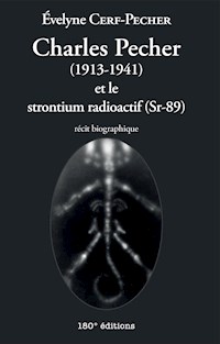 Charles Pecher (1913-1941) et le strontium radioactif (Sr-89) - Évelyne Cerf-Pecher - ebook