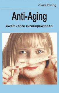 Anti-Aging - Claire Ewing - ebook