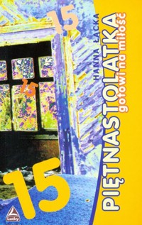 Piętnastolatka. Gotowi na miłość - Łącka Hanna - ebook