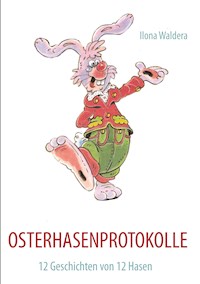 OSTERHASENPROTOKOLLE - Ilona Waldera - ebook