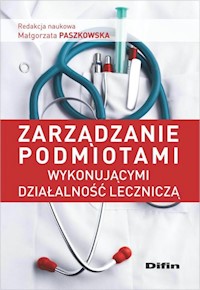 Zarządzanie podmiotami wykonującymi działalność leczniczą -  - książka
