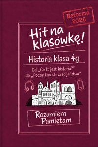 Hit na klasówkę.  Historia klasa 4g. Od „Co to jest historia?” do „Początków chrześcijaństwa” - Magda Zelmanska - ebook