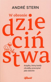 W obronie dzieciństwa - André Stern - książka