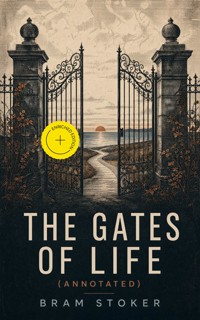 The Gates of Life (Annotated) - Stoker Bram - ebook