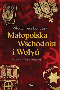 Małopolska Wschodnia i Wołyń w czasie II wojny światowej - Bonusiak Włodzimierz - książka