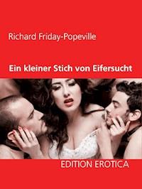 Ein kleiner Stich von Eifersucht - Richard Friday-Popeville - ebook