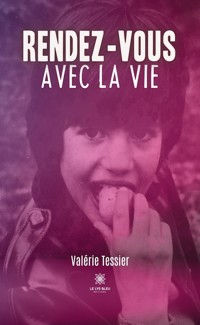 Rendez-vous avec la vie - Valérie Tessier - ebook