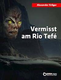 Vermisst am Rio Tefé - Alexander Kröger - ebook