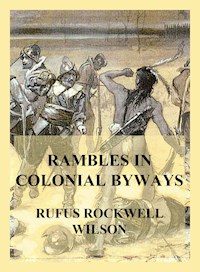 Rambles in Colonial Byways - Rufus Rockwell Wilson - ebook