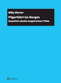 Pilgerfahrt ins Morgen - Willy Bierter - ebook