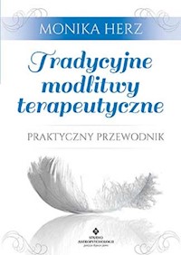 Tradycyjne modlitwy terapeutyczne - Monika Herz - książka