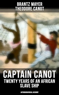 Captain Canot - Twenty Years of an African Slave Ship (Autobiographical Account) - Brantz Mayer - ebook