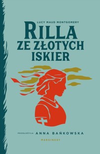 Rilla ze Złotych Iskier - Lucy Maud Montgomery - książka