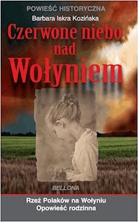 Czerwone niebo nad Wołyniem - Iskra Kozińska Barbara - ebook + książka