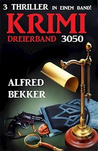 Krimi Dreierband 3050 - 3 Thriller in einem Band! - Alfred Bekker - ebook