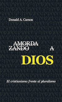 Amordazando a Dios - Donald A. Carson - ebook