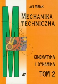 Mechanika techniczna Tom 2 Kinematyka i dynamika - Misiak Jan - książka