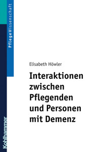 Interaktionen zwischen Pflegenden und Personen mit Demenz - Elisabeth Höwler - ebook