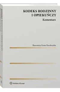 Kodeks rodzinny i opiekuńczy Komentarz - Kotas-Turoboyska Sławomira - książka