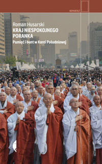 Kraj niespokojnego poranka. Pamięć i bunt w Korei Południowej - Roman Husarski - ebook + audiobook + książka